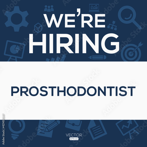 creative text Design (we are hiring Prosthodontist),written in English language, vector illustration.
