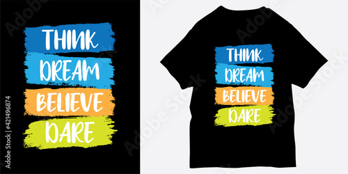 Think dream believe dare slogan t shirt