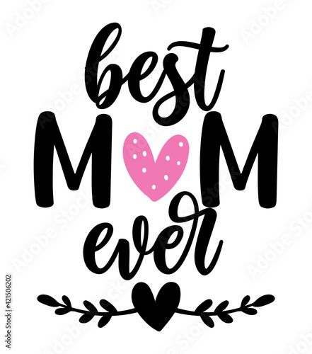 Best mom ever - Happy Mothers Day lettering. Handmade calligraphy vector illustration. Mother's day card with crown.  Good for t shirt, mug, scrap booking, posters, textiles, gifts.