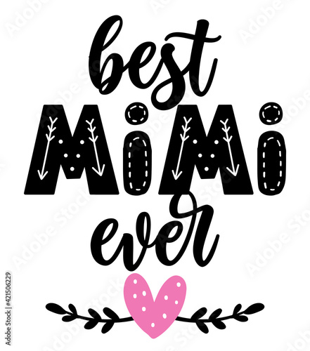Best Mimi ever - Happy Mothers Day lettering. Handmade calligraphy vector illustration. Mother's day card with crown.  Good for t shirt, mug, scrap booking, posters, textiles, gifts. Grandparents day.