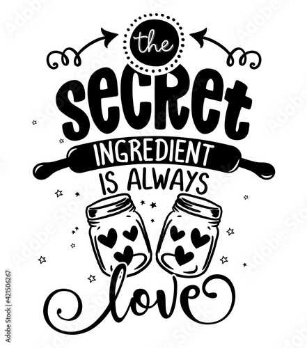 The secret ingredient is always love - lovely Calligraphy phrase for Kitchen towels. Hand drawn lettering for Lovely greetings cards, invitations. Good for t-shirt, mug, scrap booking, gift, 