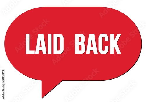 LAID BACK text written in a red speech bubble