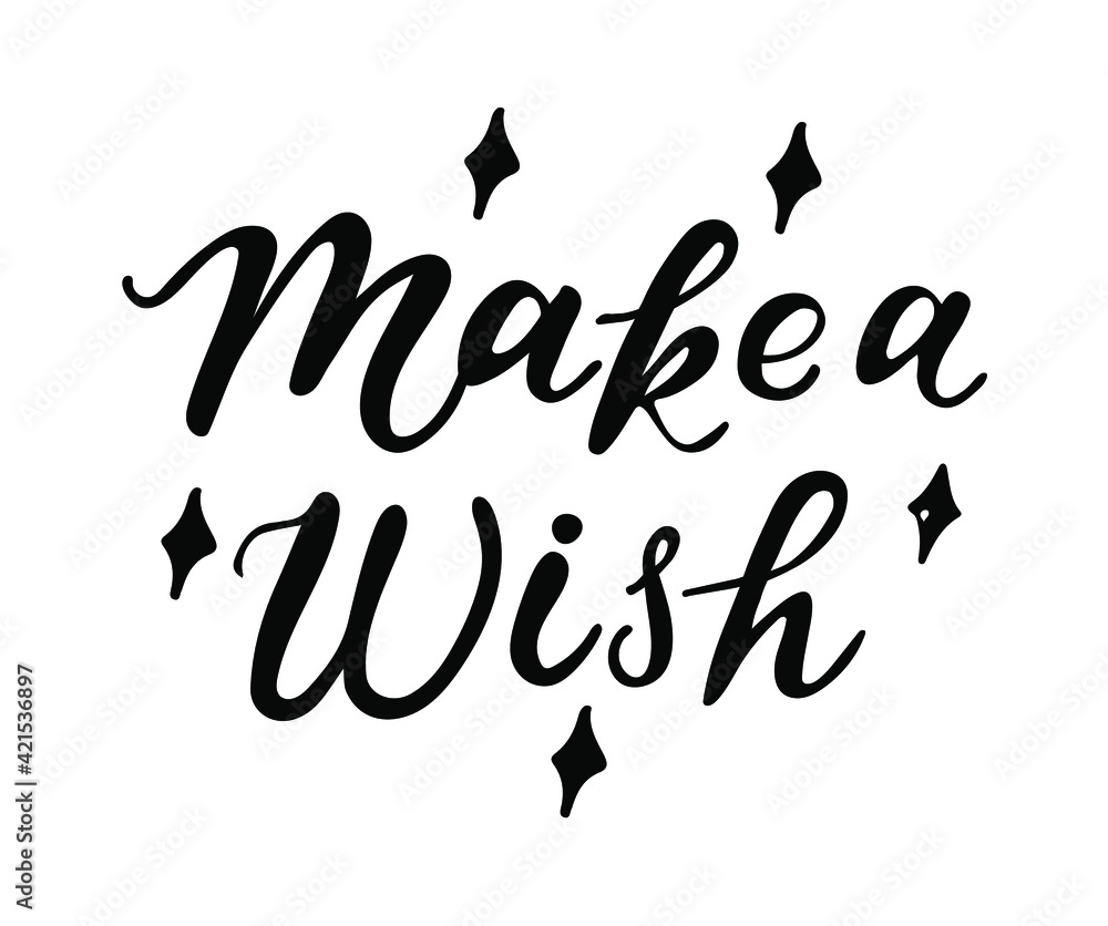 Naklejka premium Make a wish hand lettering text as badge, tag, icon, celebration card, invitation, postcard, banner template. Fashion lettering typography poster. Vector illustration.