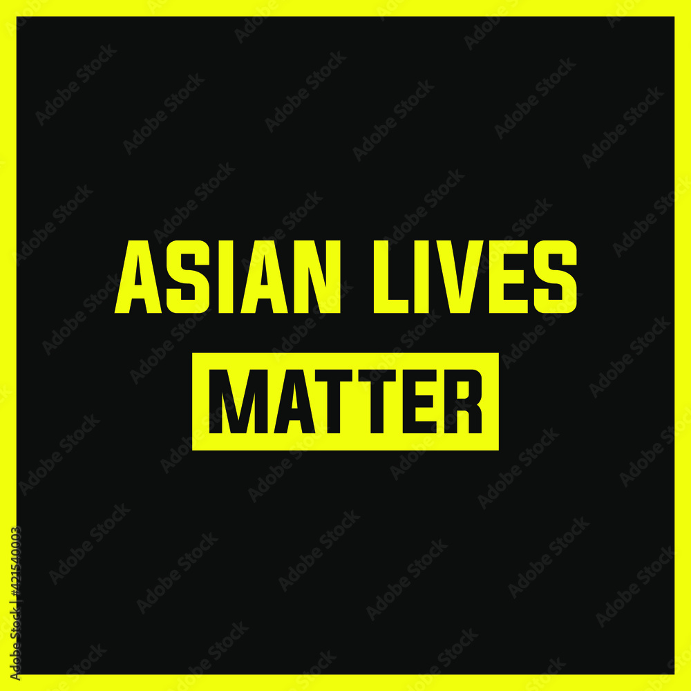Asian Lives matter modern creative banner, design concept, social media post with yellow text on a dark background. Asian Lives matter modern creative banner, design concept, social media post with yellow text on a dark background.