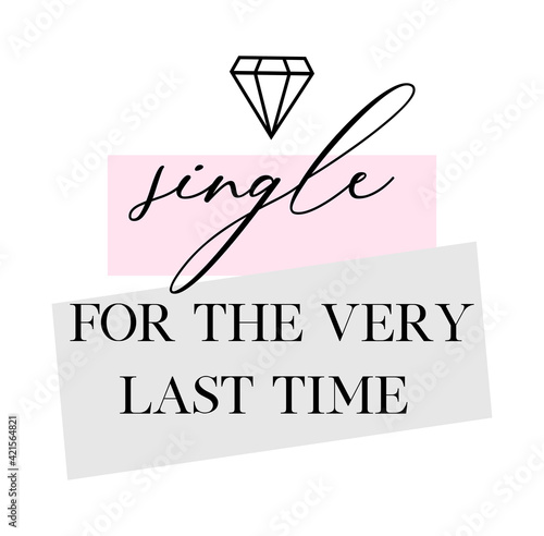 Bachelorette party, hen party or bridal shower hand written calligraphy card, banner or poster graphic design lettering vector element. Single for the very last time quote