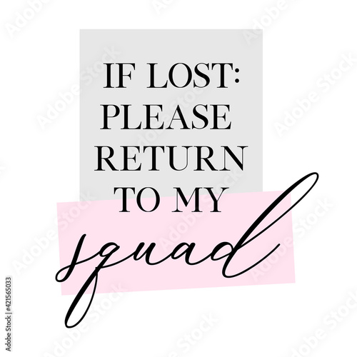 Bachelorette party, hen party or bridal shower hand written calligraphy card, banner or poster graphic design lettering vector element. If lost: please return to my squad quote