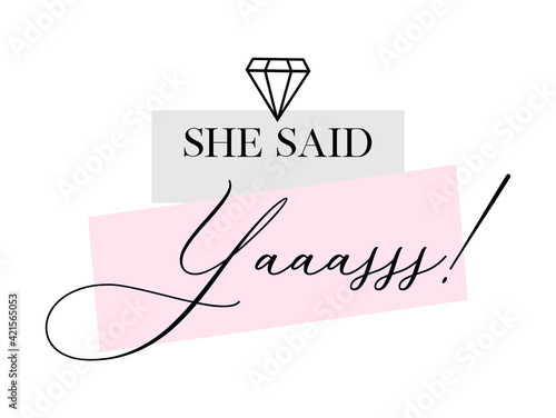 bride to beBachelorette party, hen party or bridal shower hand written calligraphy card, banner or poster graphic design lettering vector element. She said Yaaasss! quote