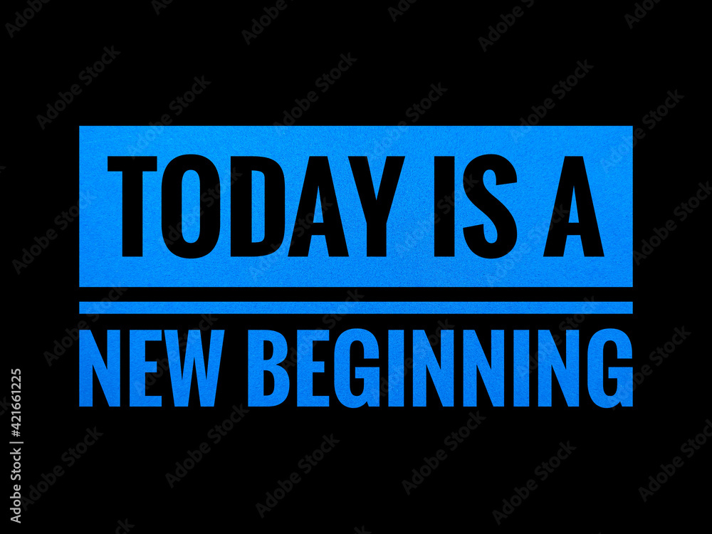 TODAY IS A NEW BEGINNING.For fashion shirts,poster,gift,or other printing press.Motivation quote.