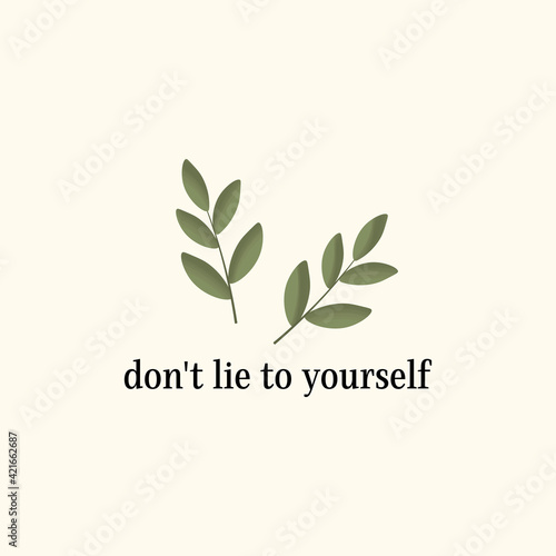 don't lie to yourself concept quote card, leaves