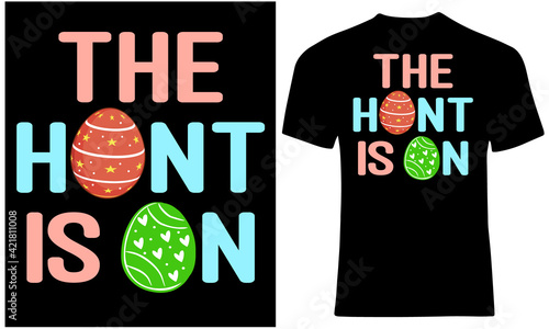 The hunt is on. Easter t shirt design for egg hunter.
