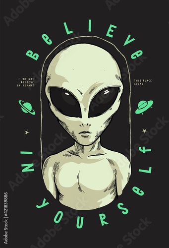 Believe in yourself. Alien typography t-shirt print. vintage vector illustration.
