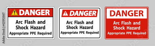 Danger Sign Arc Flash And Shock Hazard Appropriate PPE Required