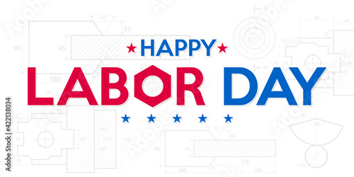 Happy Labor Day. USA Labor Day banner with construction drawing blueprint background.