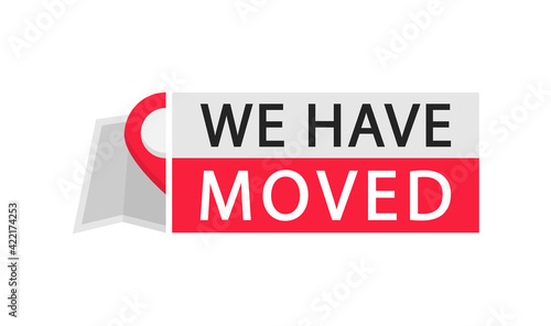 We have moved. Changed address. Location sign with pointer. Advertising logo. Vector illustration.