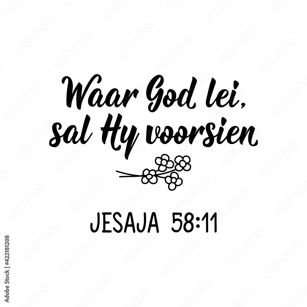 Afrikaans text: Where God leads, He will provide. Isaiah. Lettering. Banner. calligraphy vector illustration.