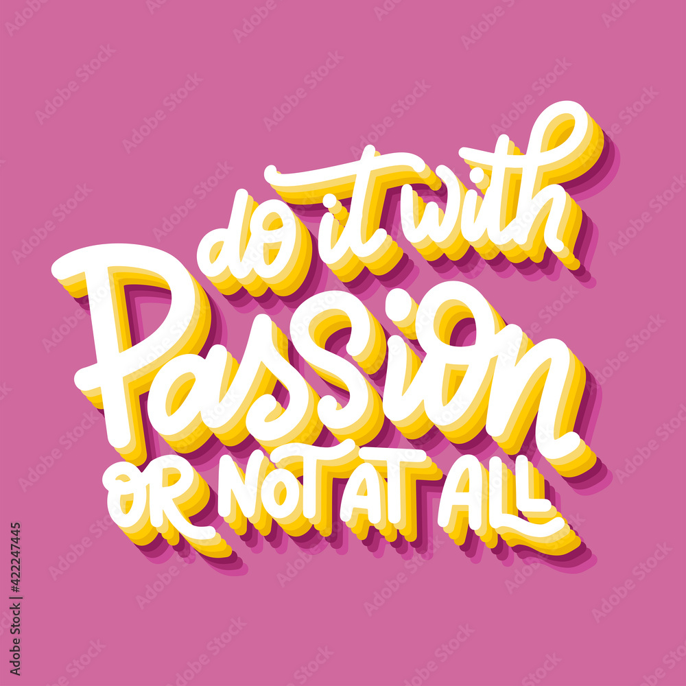 Hand lettering typography poster. Quote Do it with passion or not at all. Inspiration and positive poster with calligraphic letter. Vector illustration