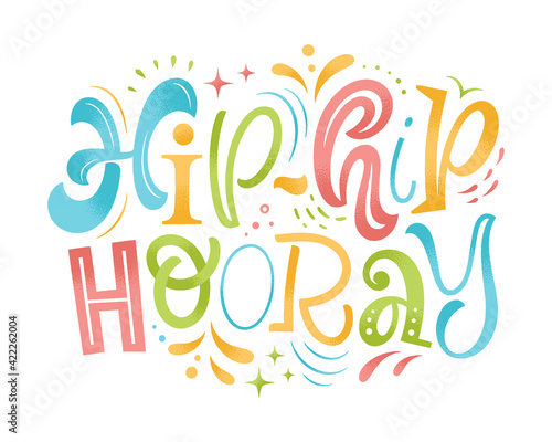 Hip-hip hooray vector illustration. Hand drawn textured lettering for invitation and greeting card, template, event prints and posters. Festive design with graphic elements