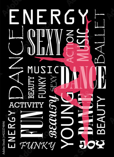 Ballet Dance Studio Image Of A Girl With Lettering On A Black Background. Silhouettes of a dancing girl with different inscriptions. For poster or poster.