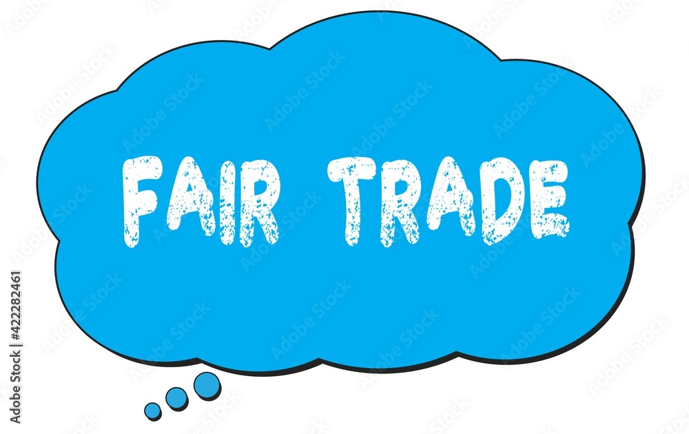FAIR TRADE text written on a blue thought bubble. FAIR TRADE text written on a blue thought bubble.