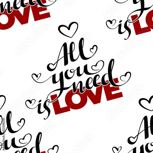 Calligraphy lettering "All you need is love", All you need is love handwritten, seamless background. All you need is Love-a seamless pattern for fabrics, backdrops, wrappers, etc.