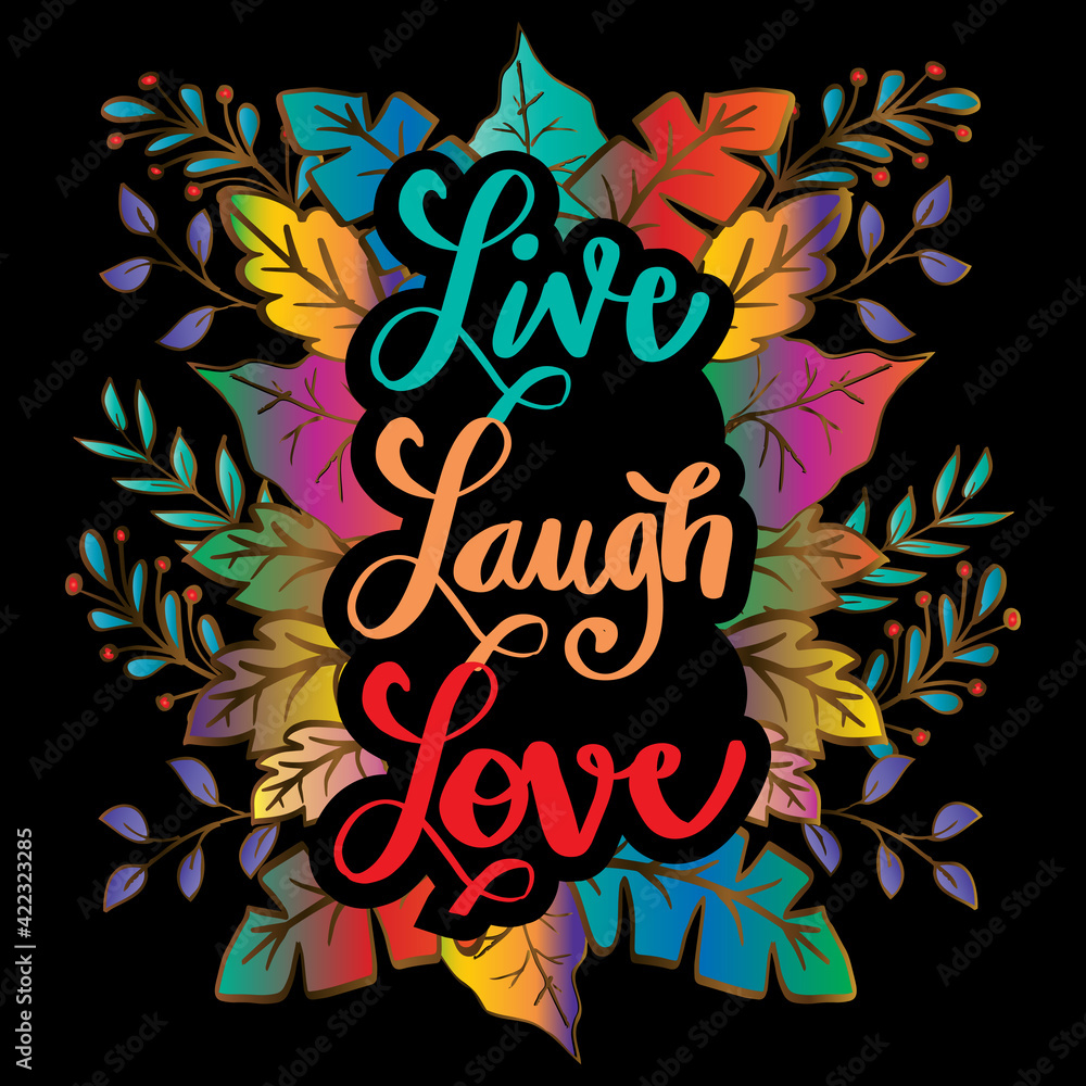 Live laugh love hand lettering. Positive quote about life and love