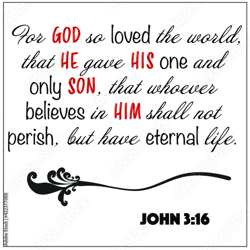 John 3:16 - White vector background of For God so loved the world that he gave his one and only son, not perish, eternal life for Christian encouragement from the New Testament Bible scriptures.	