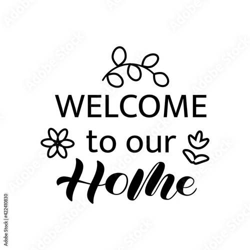Vector stock illustration. Welcome to our home brush lettering for banner or poster
