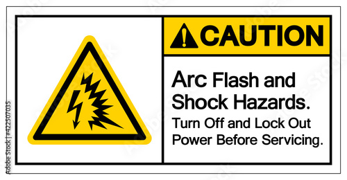 Caution Arc Flash and Shock Hazard Turn Off and Lock Out Power Before Serviceing Symbol Sign, Vector Illustration, Isolate On White Background Label .EPS10