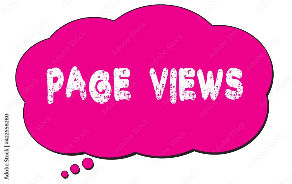 PAGE VIEWS text written on a pink thought bubble. PAGE VIEWS text written on a pink thought bubble.