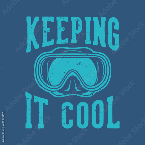vintage slogan typography keeping it cool for t shirt design