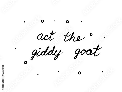 Cuadro en lienzo Act the giddy goat phrase handwritten