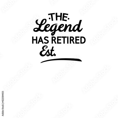 The Legend Has Retired Est.