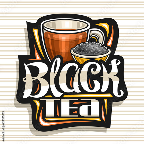 Vector logo for Black Tea, decorative label with illustration of transparent teacup and small bowl with dried blended tea, art design sign with unique letters for words black tea on striped background