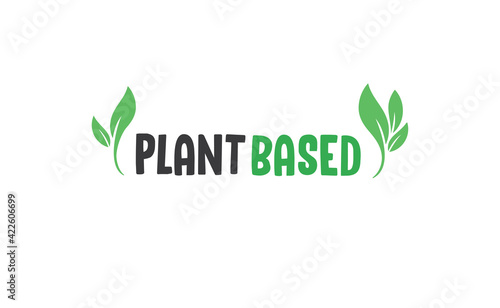 Plant based hand made text, hand drawn lettering style with leaves. Vegan and vegetarian food design concept. Veggie nutrition.