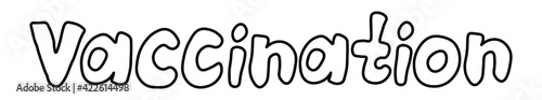 Vector image of text, letters, word "Vaccination". Line style element on white background.