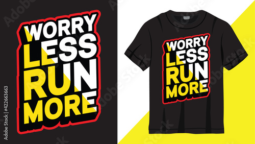 Worry less run more lettering design for t shirt