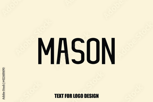 Mason male Name Calligraphy Text Sign For Logo Designs and Shop Names