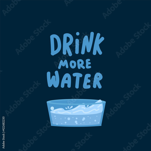 Poster Drink more water. Illustrations with a potable water vessel and letters. Vector postcard with water. Vector illustration