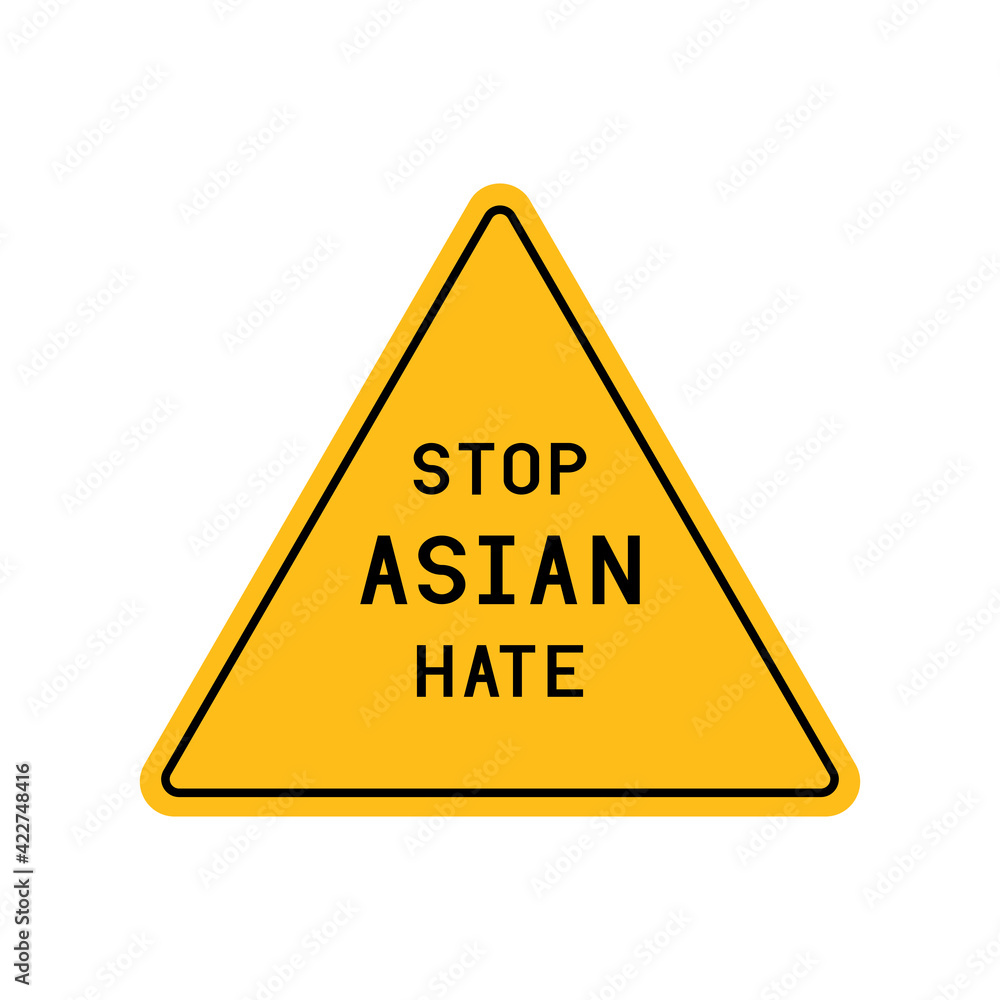 Caution Stop Asian Hate against bullying hate and violence Caution Stop Asian Hate against bullying hate and violence