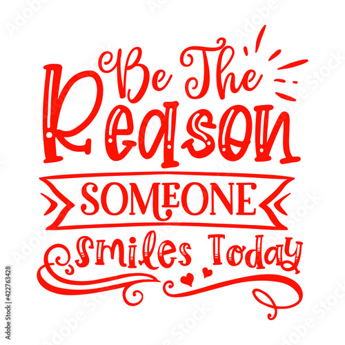 Be The Reason Someone Smiles Today Christian Sayings and Christian Quotes.100% vector for t shirt, pillow, mug, sticker and other Printing media.Jesus christian saying EPS Digital Prints file.