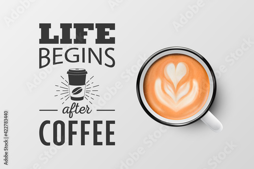 Vector 3d Realistic White Metal Enamel Mug with Foam Coffee - Capuccino, Latte - Isolated. Coffee Cup with Typography Quote, Phrase about Coffee. Stock Illustration. Design Template. Top View