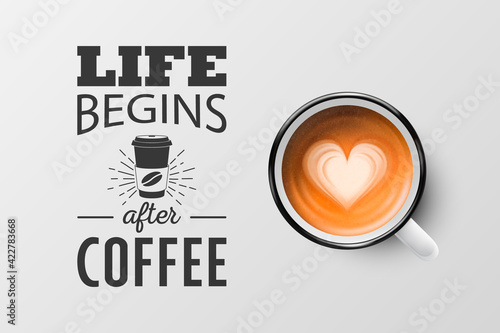 Vector 3d Realistic White Metal Enamel Mug with Foam Coffee - Capuccino, Latte - Isolated. Coffee Cup with Typography Quote, Phrase about Coffee. Stock Illustration. Design Template. Top View