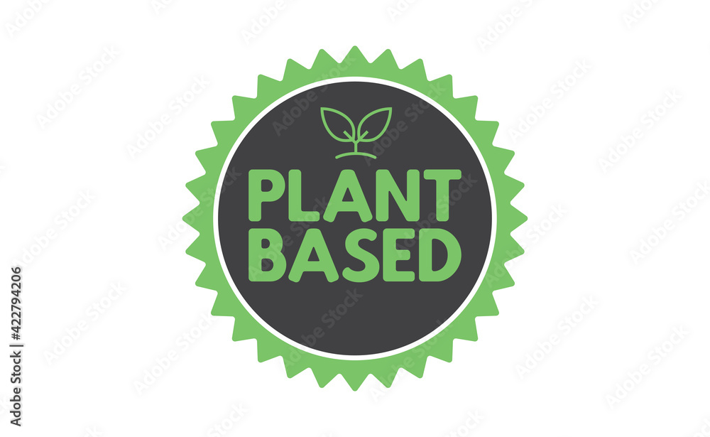 Plant based badge with leafs. Vector design for organic, vegan, vegetarian, natural food. Plant based badge with leafs. Vector design for organic, vegan, vegetarian, natural food.