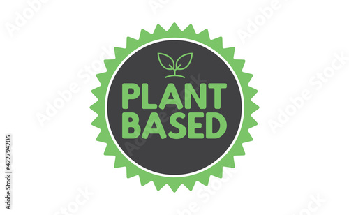 Plant based badge with leafs. Vector design for organic, vegan, vegetarian, natural food.