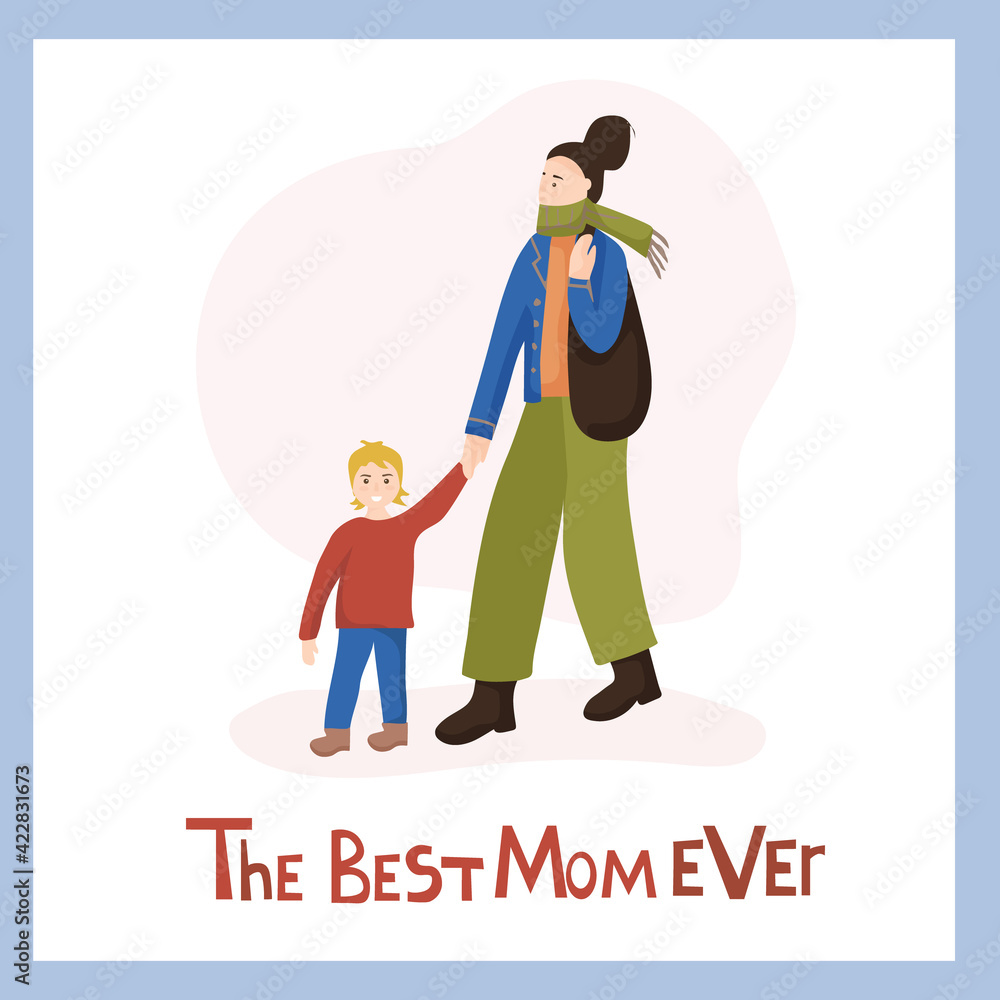 A woman leading a child by the hand. Hand drawn lettering - the best mom ever. Happy childhood. Vector characters of mother and son A woman leading a child by the hand. Hand drawn lettering - the best mom ever. Happy childhood. Vector characters of mother and son