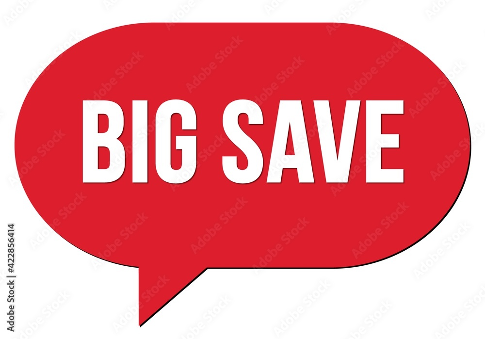 BIG SAVE text written in a red speech bubble BIG SAVE text written in a red speech bubble