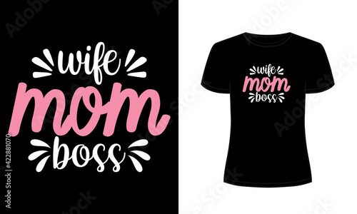 "Wife mom boss" typography t-shirt design.