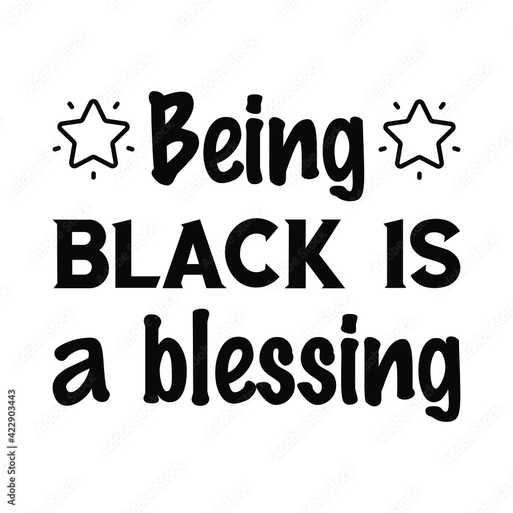 Being black is a blessing. Isolated Vector Quote