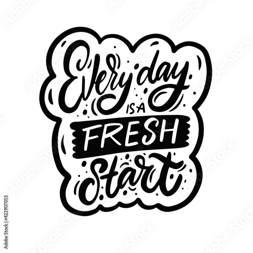 Every day is a fresh day. Hand drawn calligraphy black color phrase.
