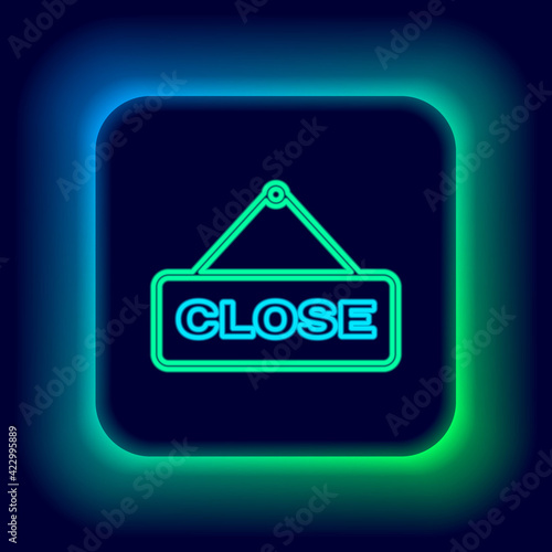 Glowing neon line Hanging sign with text Close icon isolated on black background. Business theme for cafe or restaurant. Colorful outline concept. Vector